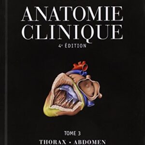 Anatomie clinique – Tome 3 : Thorax, Abdomen